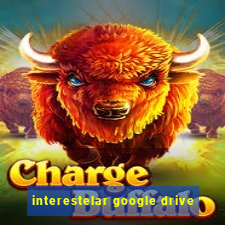 interestelar google drive